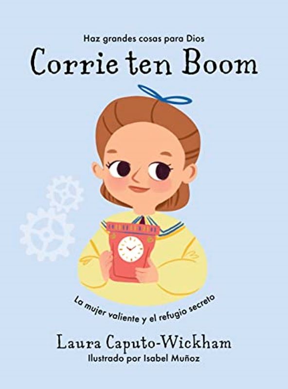 Corrie Ten Boom  La mujer valiente y el refugio secreto 