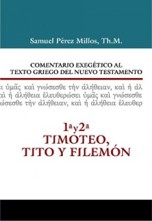 Comentario exegético al texto griego del N.T. - 1ª y 2ª Timoteo, Tito y Filemón