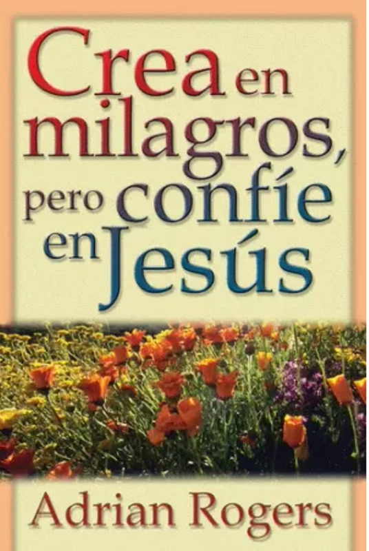 Crea en milagros pero confíe en Jesús