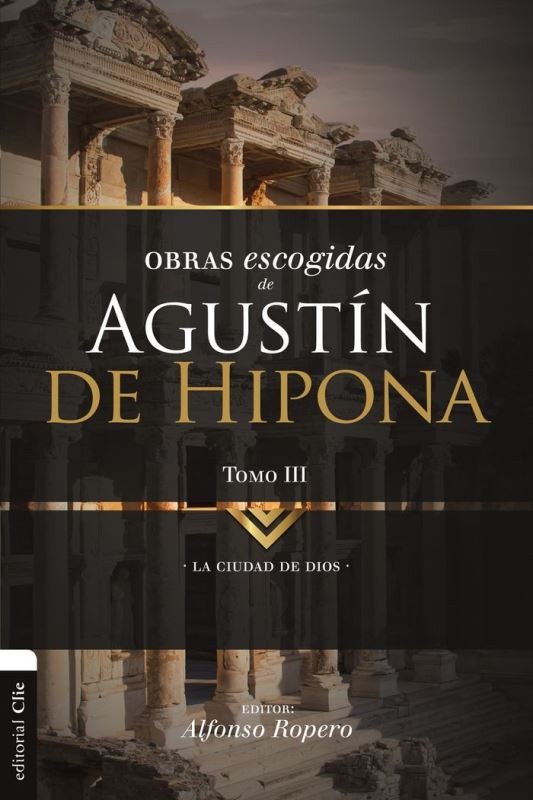 Obras escogidas de Agustín de Hipona La Ciudad de Dios Tomo 3