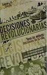 Decisiones revolucionarias /