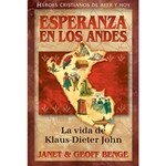 Esperanza en los andes - La Vida de Klaus-Dieter John