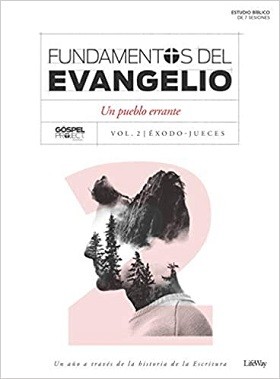 Fundamentos del evangelio: Un pueblo errante. Vol. 2/ Éxodo-Jueces. Estudio bíblico de 7 sesiones