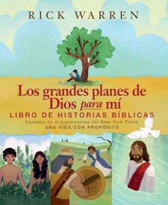 Los grandes planes de Dios para mí -Libro de historias bíblicas basado en el libro: Una vida con propósito