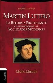 Martín Lutero: La reforma protestante y el nacimiento de las sociedades modernas
