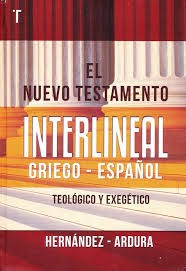 El Nuevo Testamento interlineal Griego - Español; Teológico y Exegético