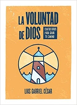 La voluntad de Dios: Cuatro faros para guiar tu camino